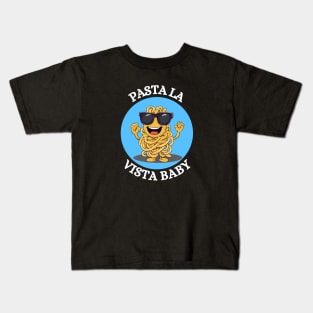 Pasta La Vista Baby | Pasta Pun Kids T-Shirt